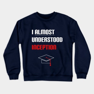 Understanding Inception Crewneck Sweatshirt